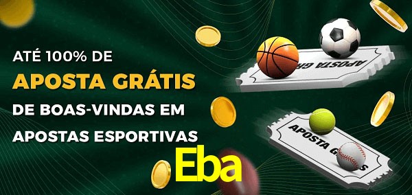 Eba Ate 100% de Aposta Gratis